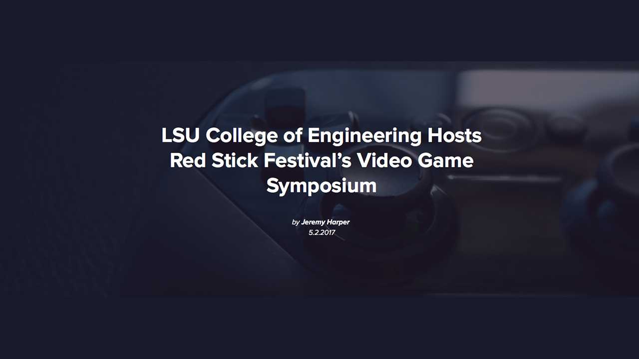 LSU College of Engineering Hosts Red Stick Video Game Sympsium news story
