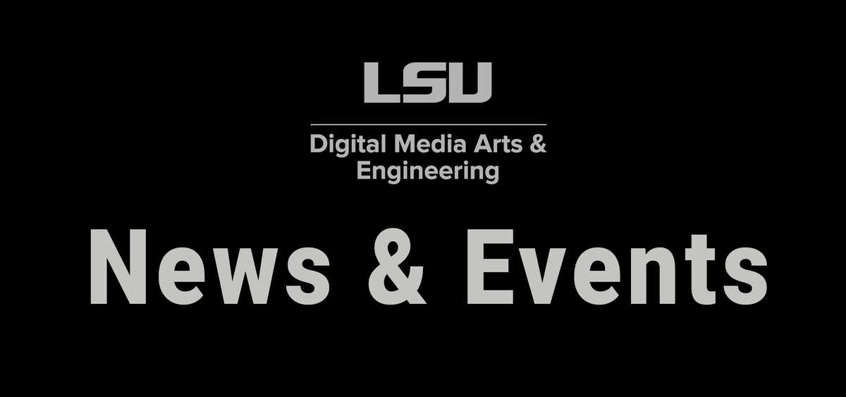 Unreal Fest 2023  LSU Digital Media Arts & Engineering